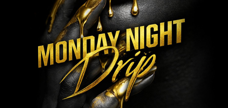 Monday Night Drip