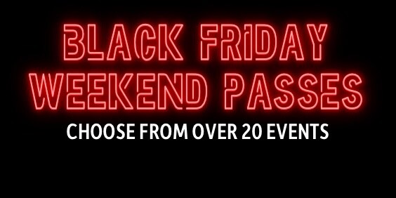 Black Friday Weekend Passes  Buy One Get One