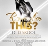 REMEMBER THIS? OLD SKOOL NIGHT